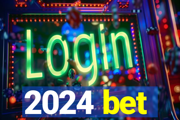 2024 bet